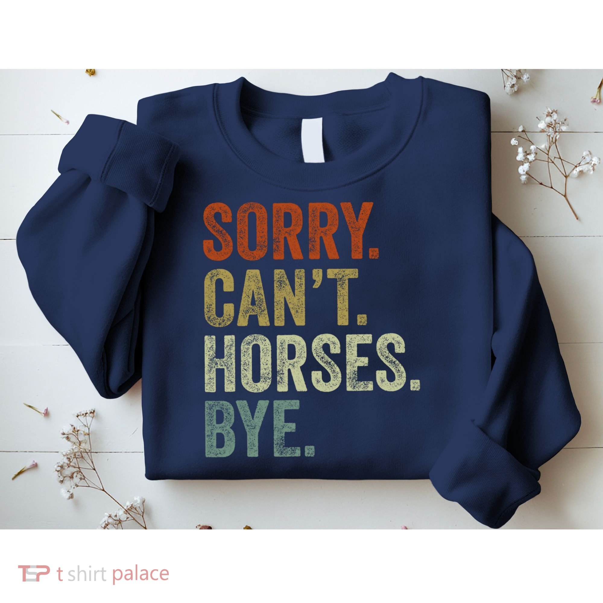 Sorry Cant Horses Bye Funny Horse Sweatshirt