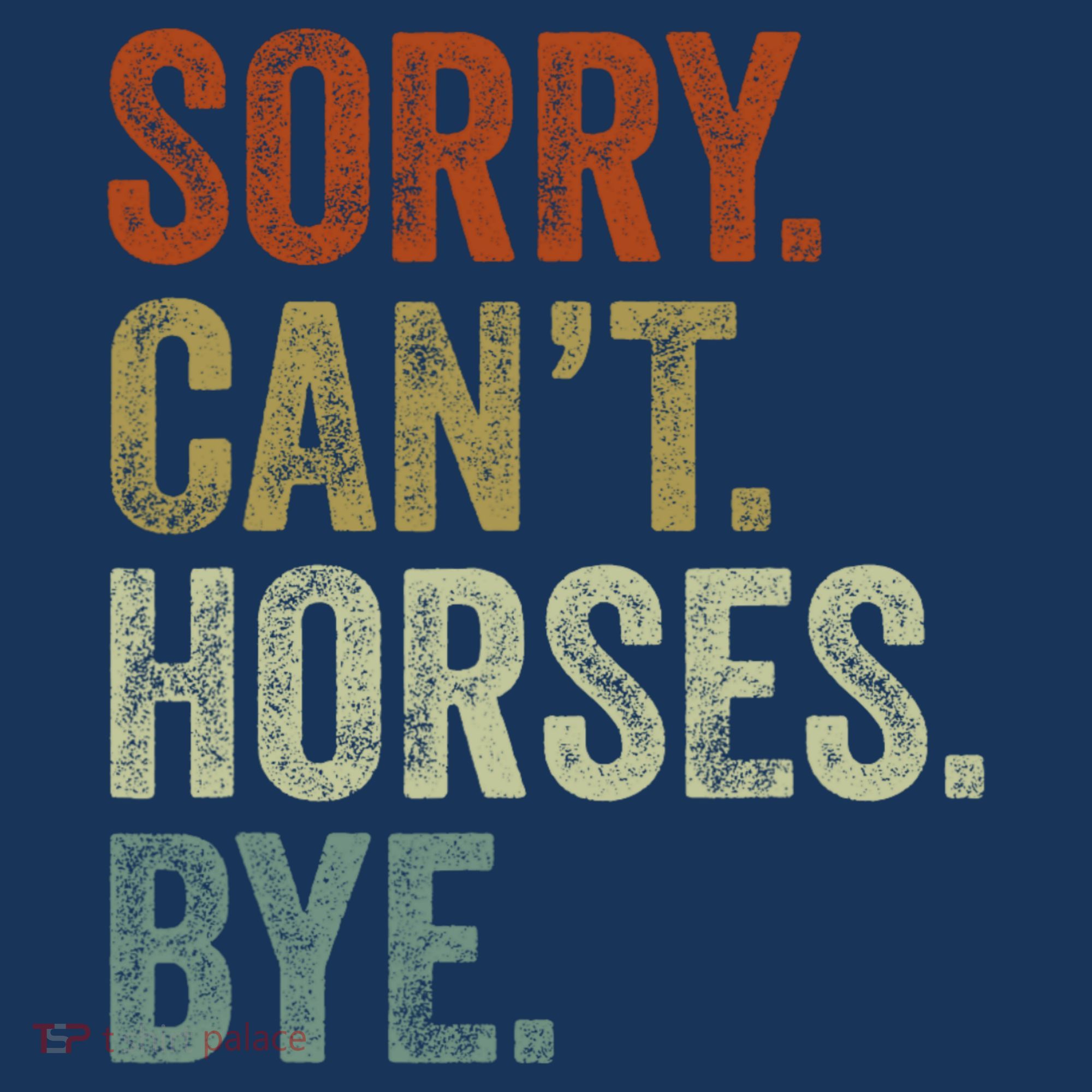 Sorry Cant Horses Bye Funny Horse Sweatshirt