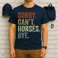 Sorry Cant Horses Bye Funny Horse T-Shirt thumb 6