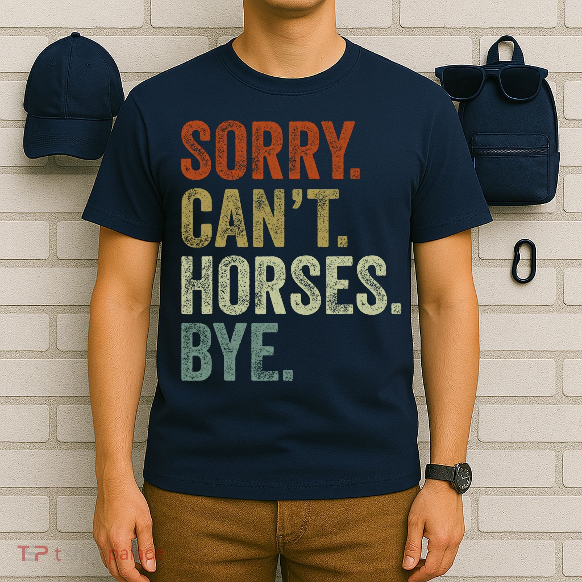 Sorry Cant Horses Bye Funny Horse T-Shirt