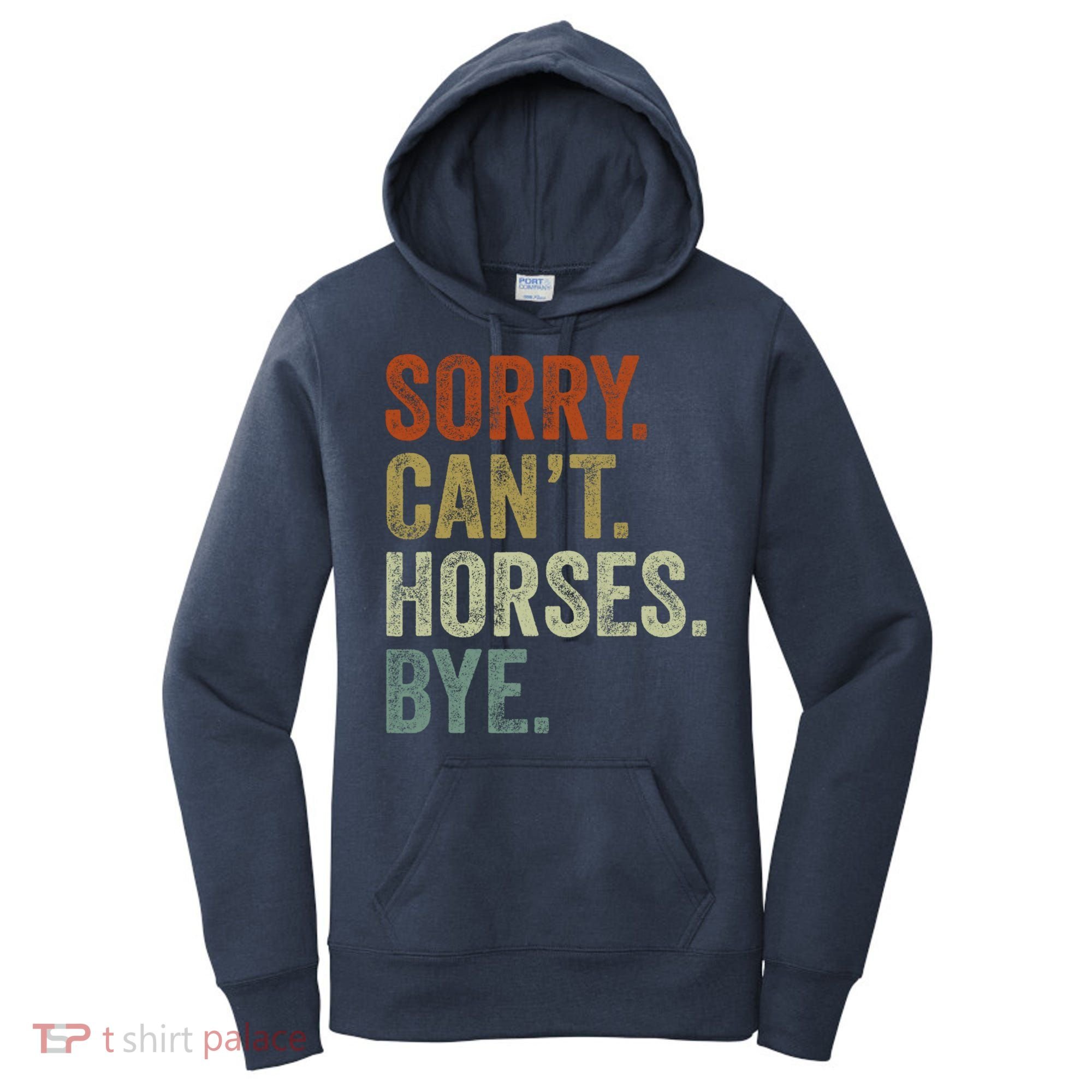 Sorry Cant Horses Bye Funny Horse Women's Hoodie