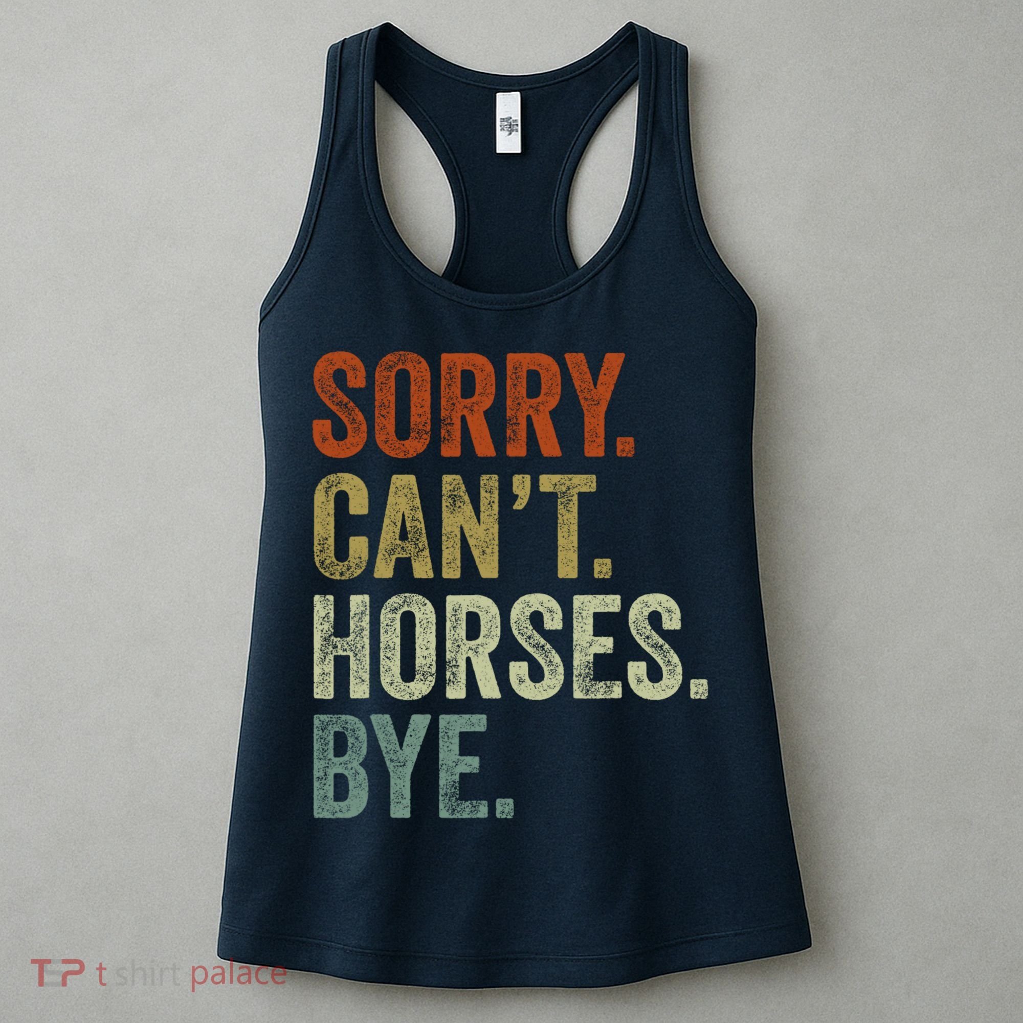 Sorry Cant Horses Bye Funny Horse Women's Tank Top