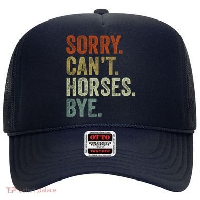 Sorry Cant Horses Bye Funny Horse Hat