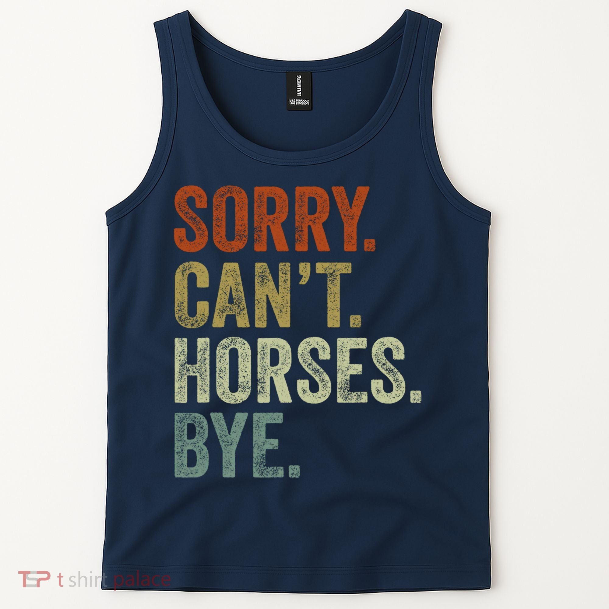 Sorry Cant Horses Bye Funny Horse Tank Top