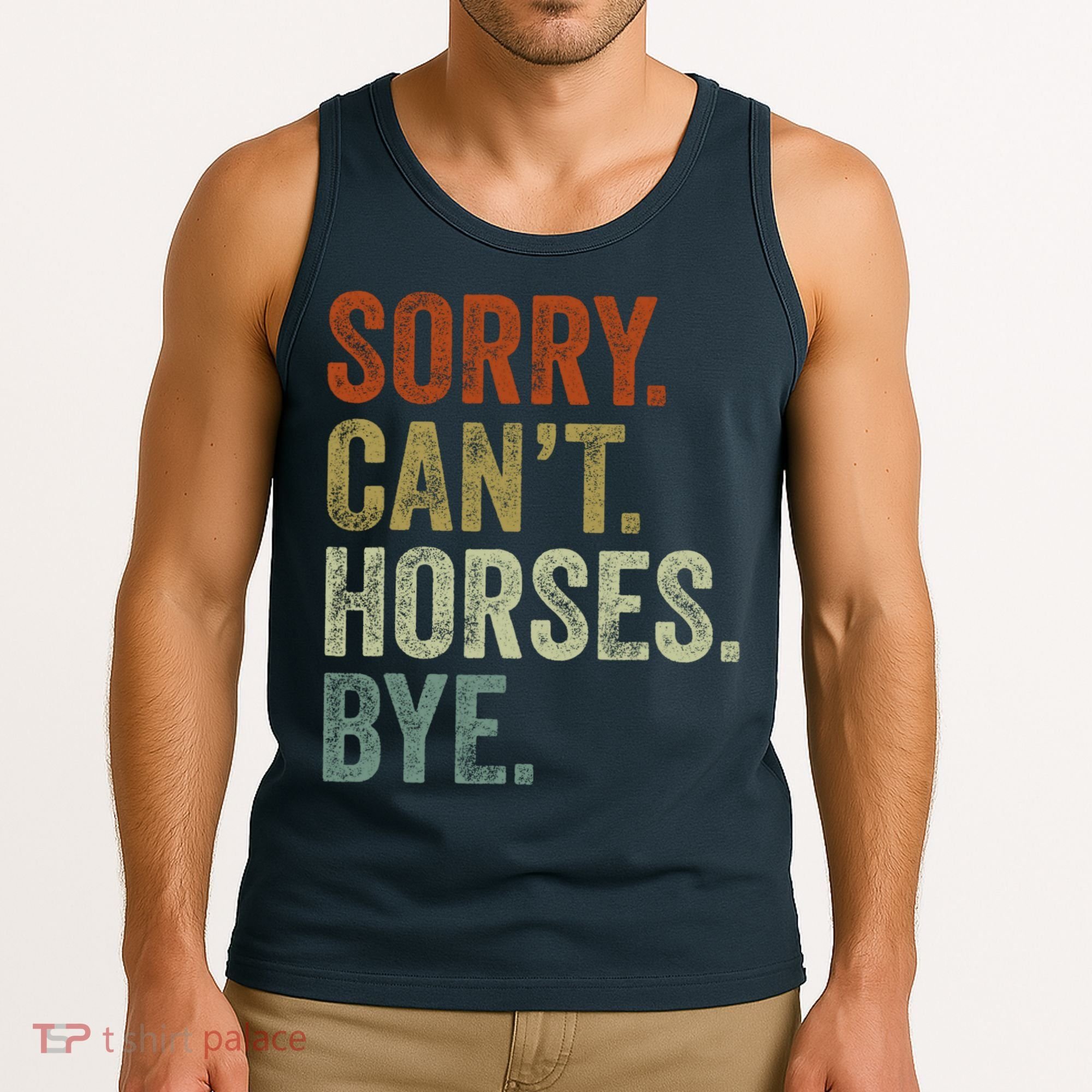 Sorry Cant Horses Bye Funny Horse Tank Top