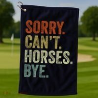 Sorry Cant Horses Bye Funny Horse Golf Towel thumb 1
