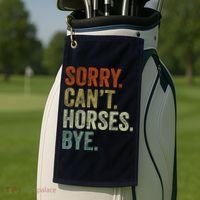 Sorry Cant Horses Bye Funny Horse Golf Towel thumb 2