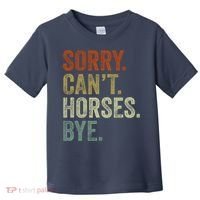 Sorry Cant Horses Bye Funny Horse Toddler T-Shirt thumb 0