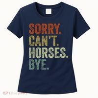 Sorry Cant Horses Bye Funny Horse Women's T-Shirt thumb 0