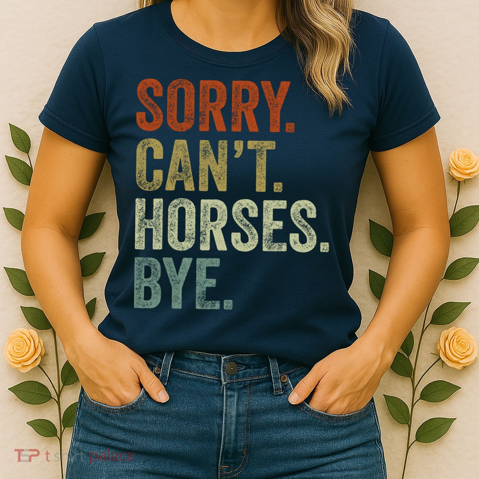 Sorry Cant Horses Bye Funny Horse Women's T-Shirt