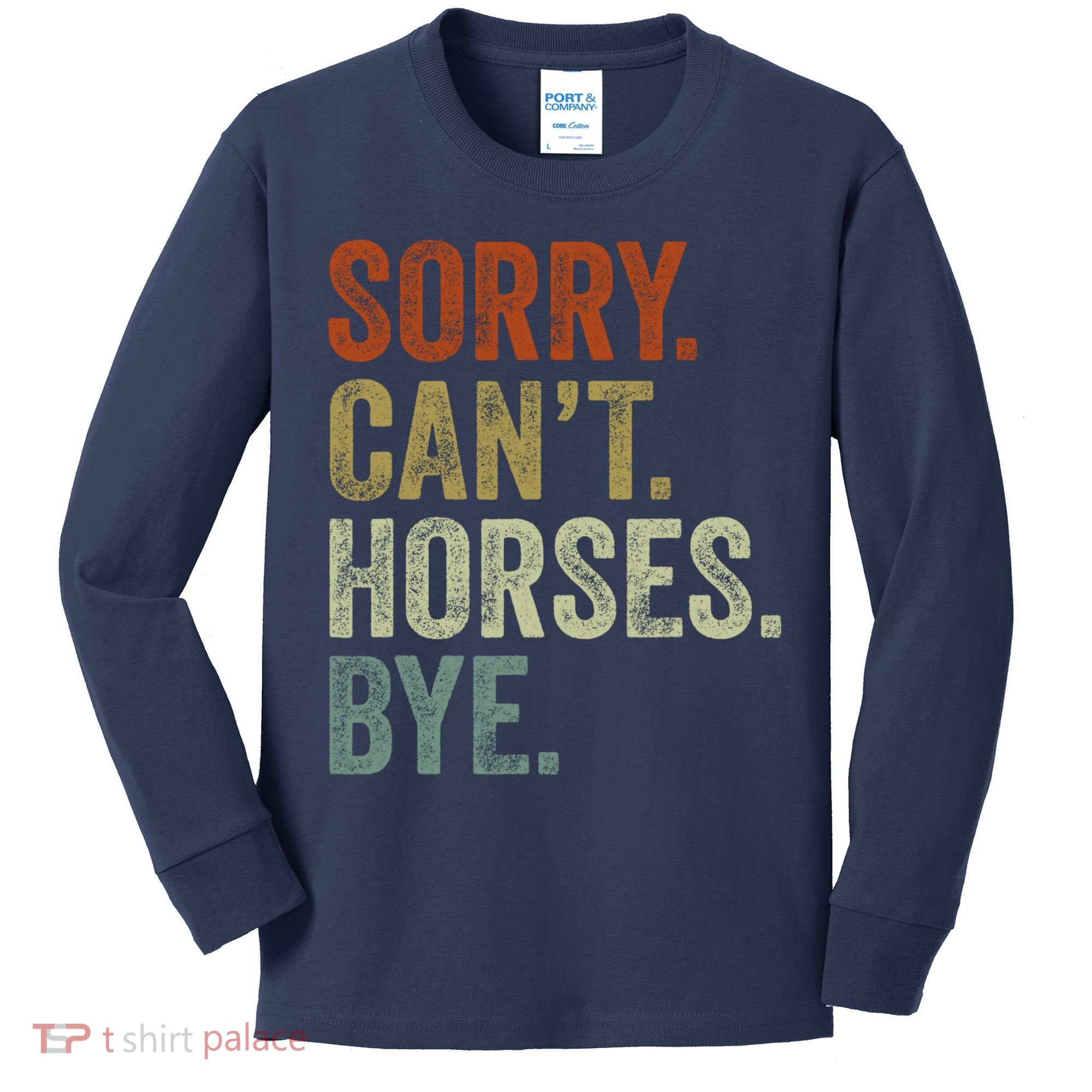 Sorry Cant Horses Bye Funny Horse Kids Long Sleeve Shirt