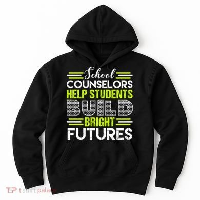 School Counselors Help Students Build Bright Futures Hoodie