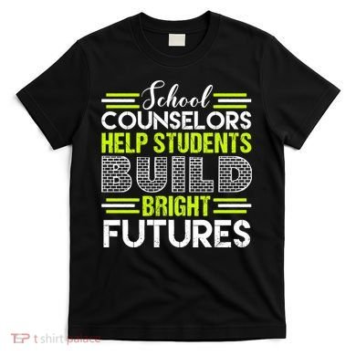 School Counselors Help Students Build Bright Futures T-Shirt