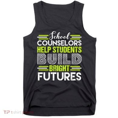 School Counselors Help Students Build Bright Futures Tank Top