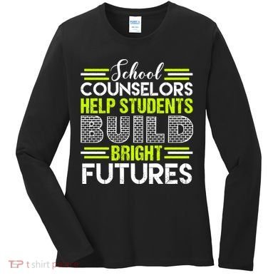 School Counselors Help Students Build Bright Futures Women's Long Sleeve Shirt