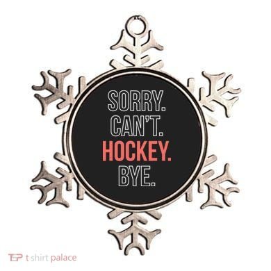 Sorry. Cant. Hockey. Bye. Ornament