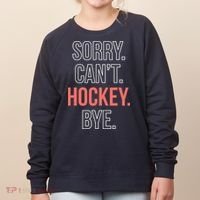 Sorry. Cant. Hockey. Bye. Women's Sweatshirt thumb 0