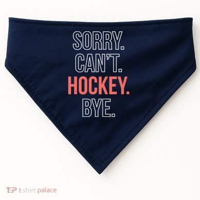 Sorry. Cant. Hockey. Bye. USA-Made Doggie Bandana