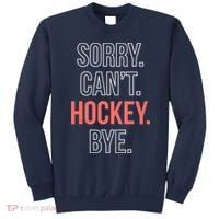Sorry. Cant. Hockey. Bye. Sweatshirt thumb 0