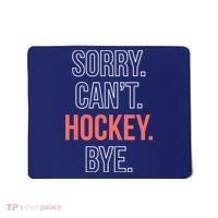 Sorry. Cant. Hockey. Bye. Mousepad thumb 0