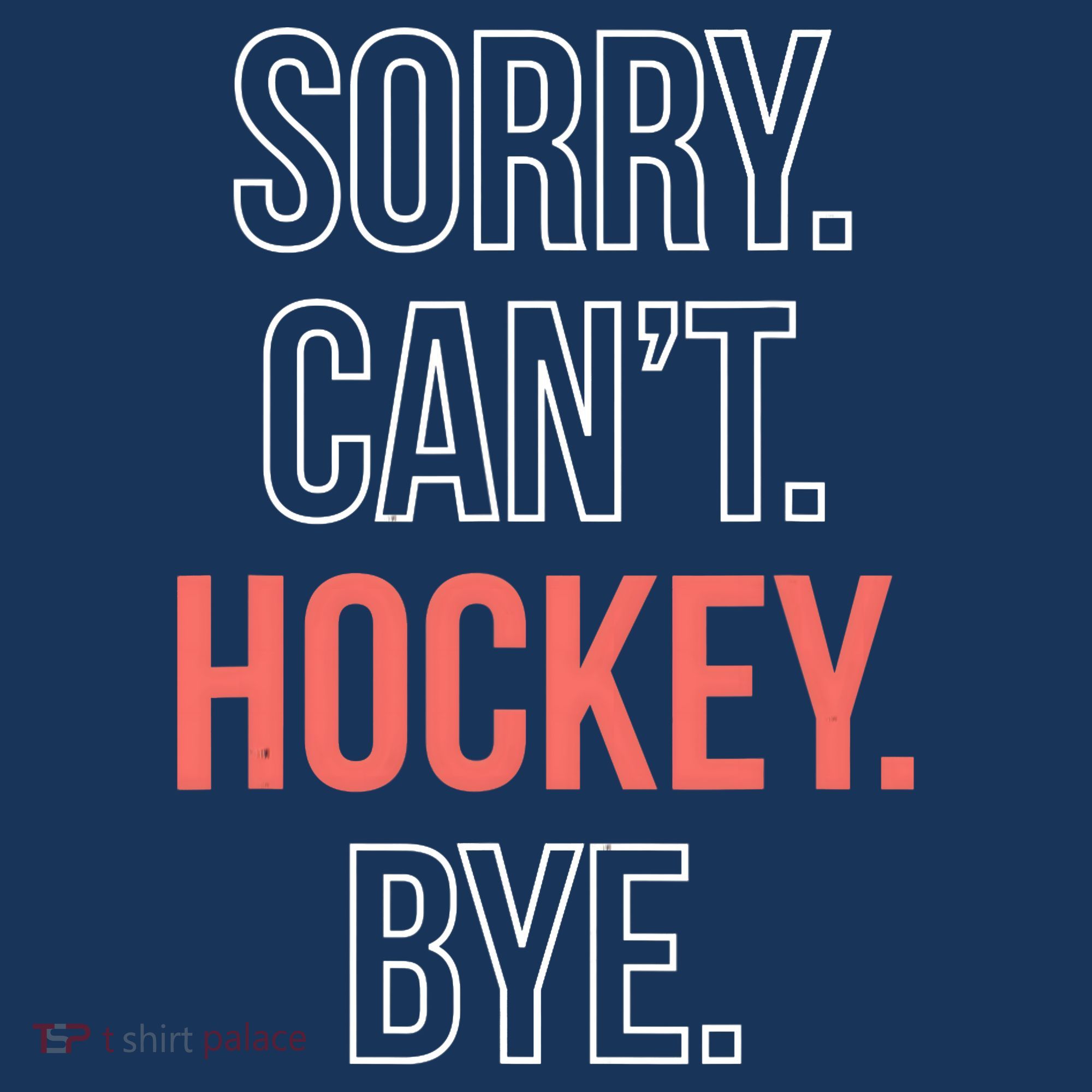 Sorry. Cant. Hockey. Bye. Hat