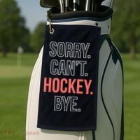 Sorry. Cant. Hockey. Bye. Golf Towel thumb 2