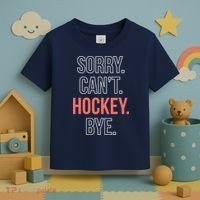 Sorry. Cant. Hockey. Bye. Toddler T-Shirt thumb 3