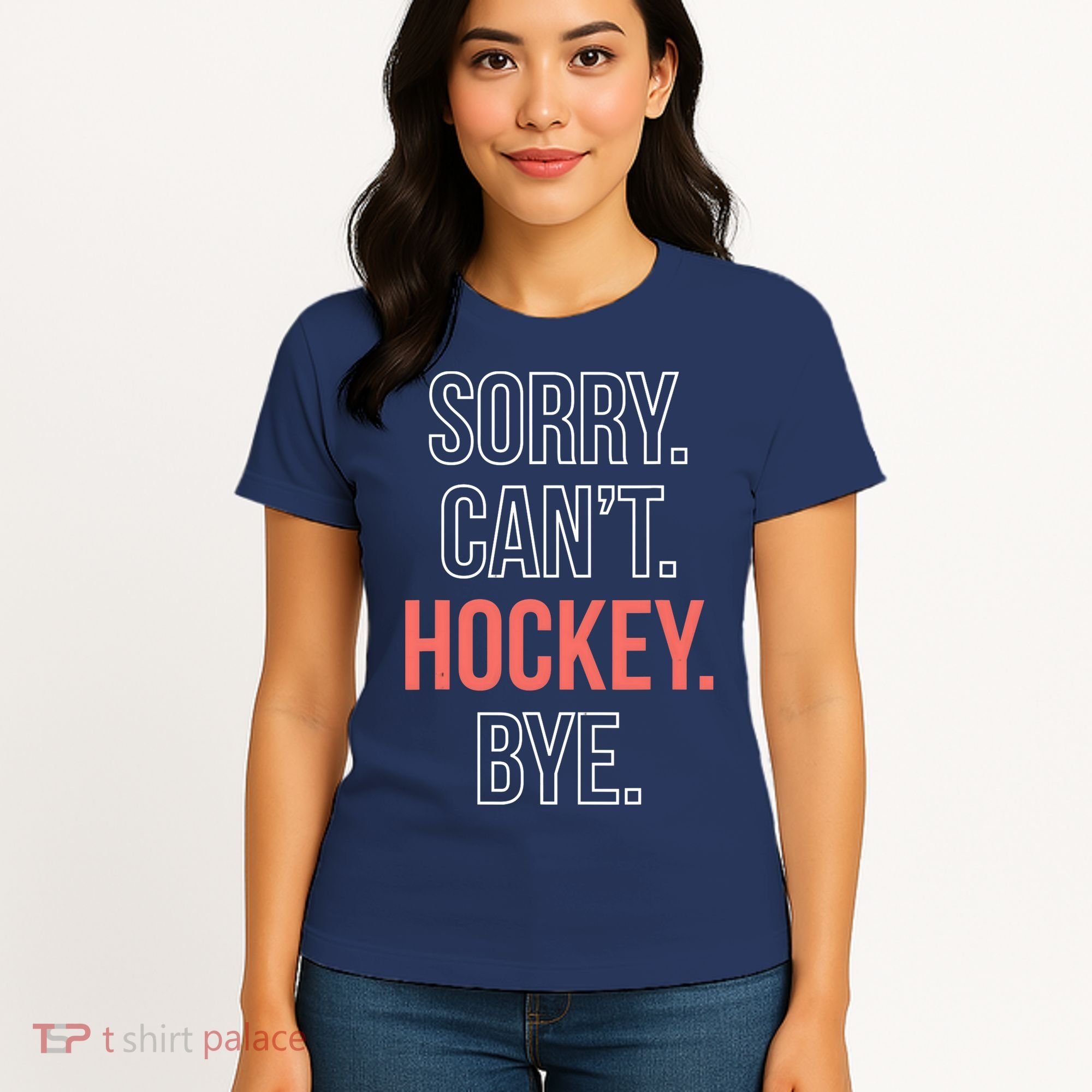 Sorry. Cant. Hockey. Bye. Women's T-Shirt
