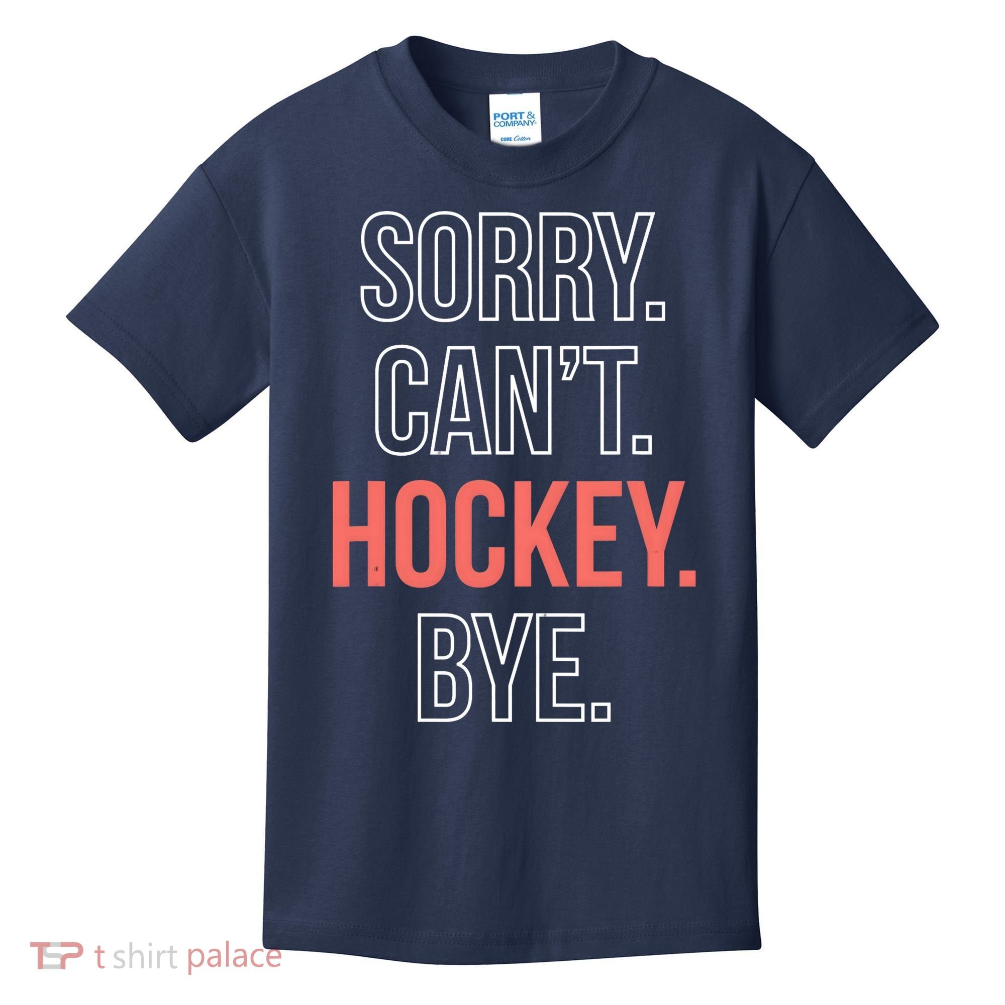 Sorry. Cant. Hockey. Bye. Kids T-Shirt