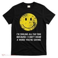 Smiling Cant Hear A Word Funny Deaf Old People Joke T-Shirt thumb 0