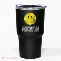 Smiling Cant Hear A Word Funny Deaf Old People Joke Tumbler thumb 0