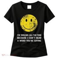 Smiling Cant Hear A Word Funny Deaf Old People Joke Women's T-Shirt thumb 0