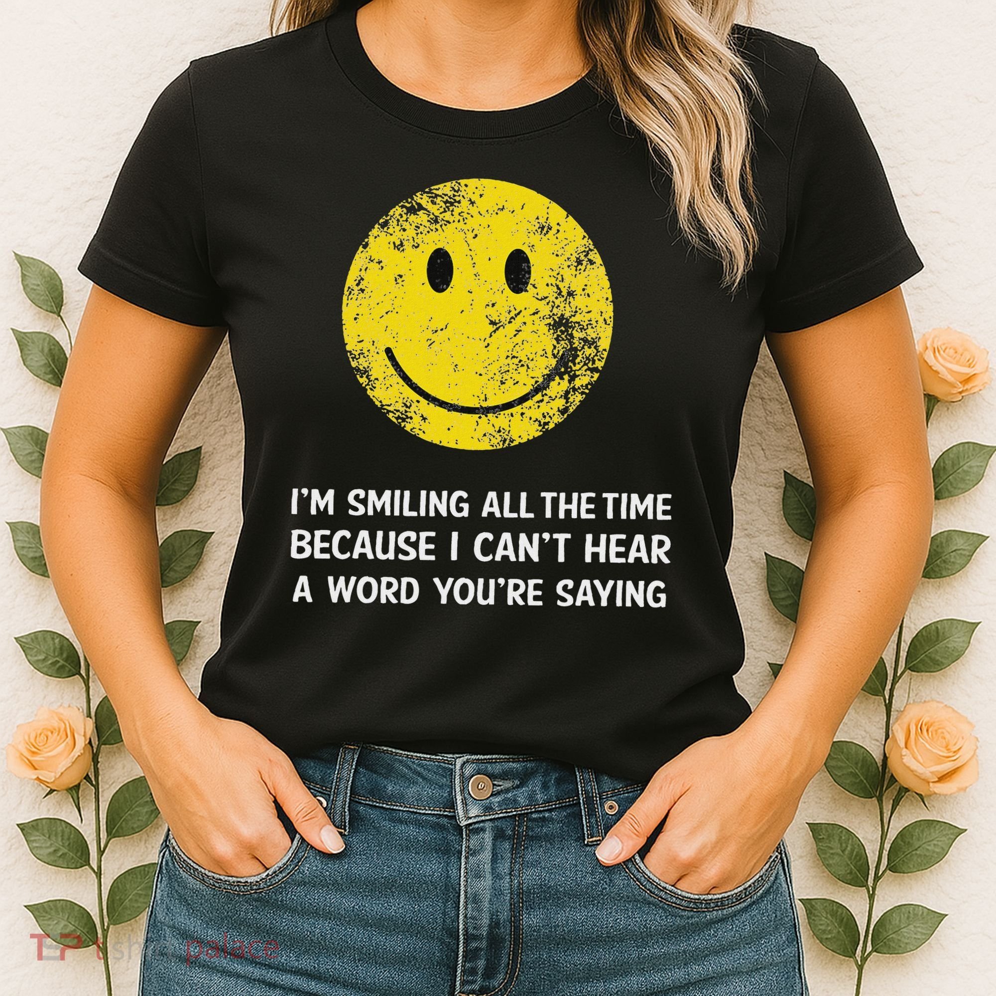 Smiling Cant Hear A Word Funny Deaf Old People Joke Women's T-Shirt