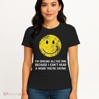Smiling Cant Hear A Word Funny Deaf Old People Joke Women's T-Shirt thumb 4