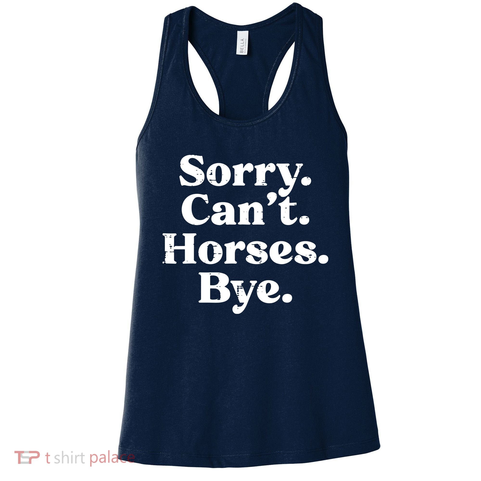 Sorry Cant Horses Bye Funny Riding Equestrian Men Women Women's Tank Top