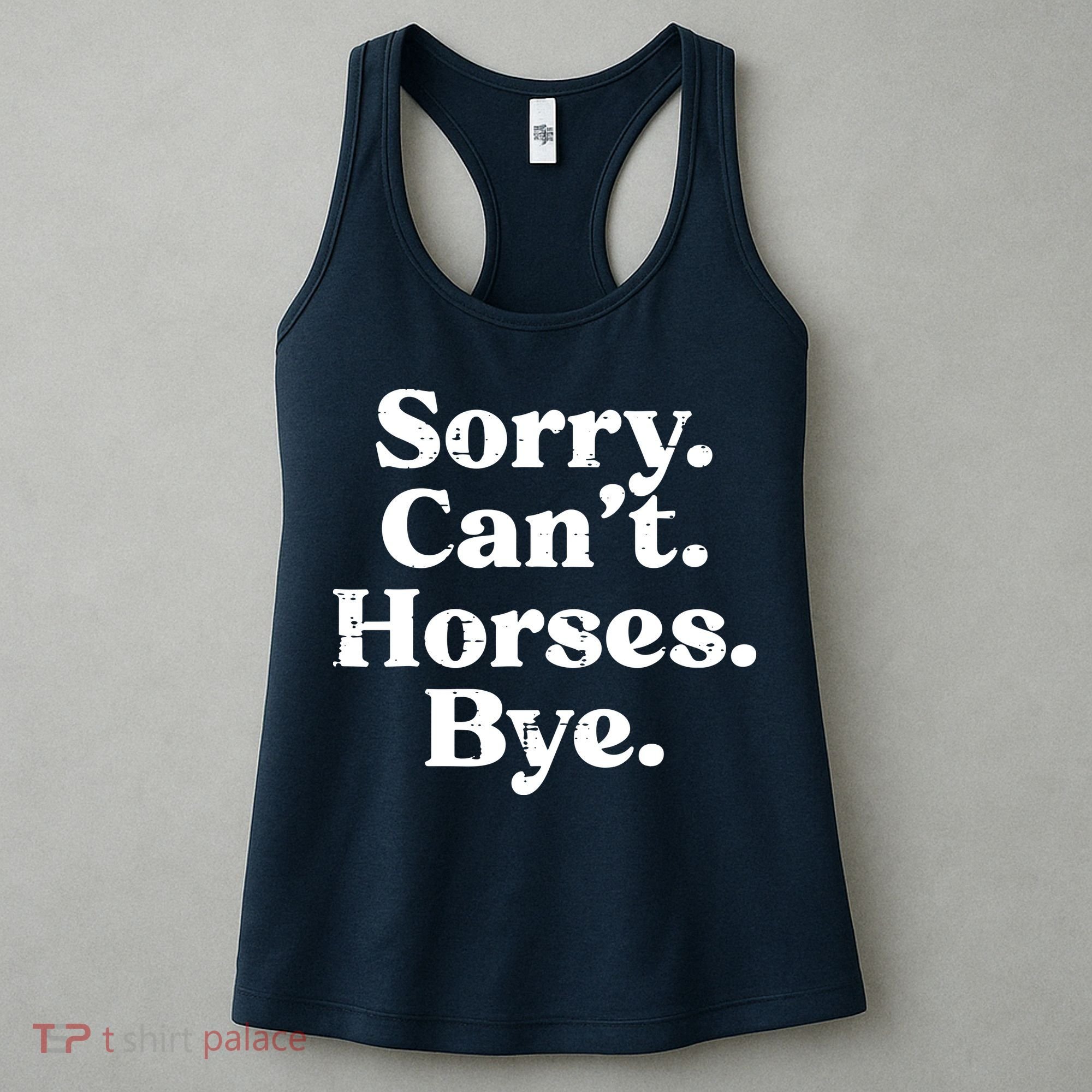 Sorry Cant Horses Bye Funny Riding Equestrian Men Women Women's Tank Top