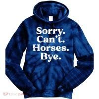 Sorry Cant Horses Bye Funny Riding Equestrian Men Women Tie Dye Hoodie thumb 0