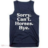 Sorry Cant Horses Bye Funny Riding Equestrian Men Women Tank Top thumb 0