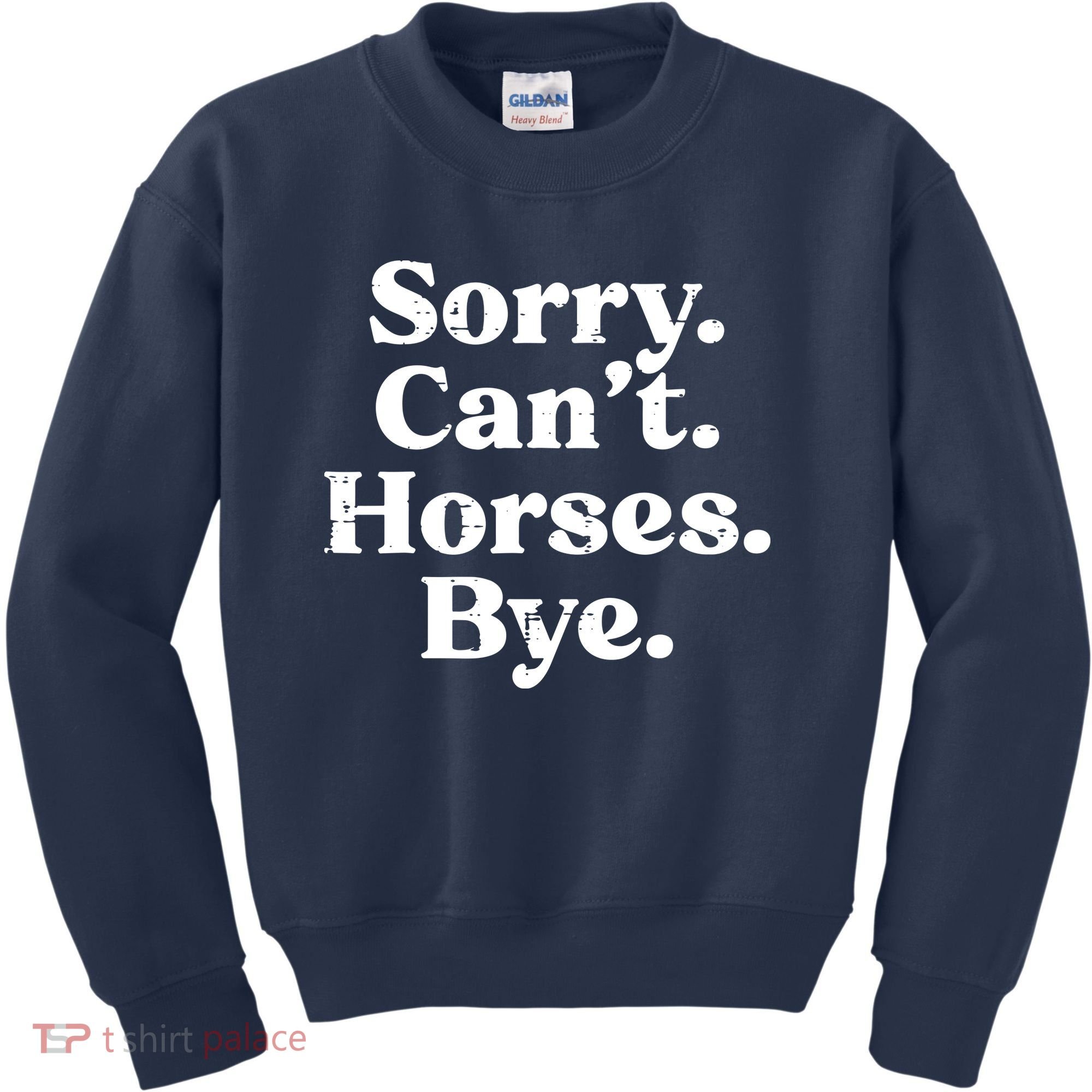 Sorry Cant Horses Bye Funny Riding Equestrian Men Women Kids Sweatshirt