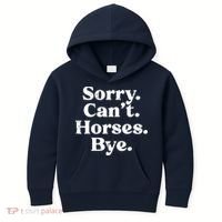 Sorry Cant Horses Bye Funny Riding Equestrian Men Women Kids Hoodie thumb 0