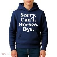 Sorry Cant Horses Bye Funny Riding Equestrian Men Women Kids Hoodie thumb 4