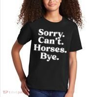 Sorry Cant Horses Bye Funny Riding Equestrian Men Women Kids T-Shirt thumb 2