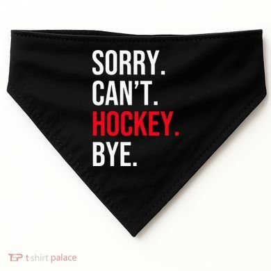 Sorry Can't Hockey Bye USA-Made Doggie Bandana