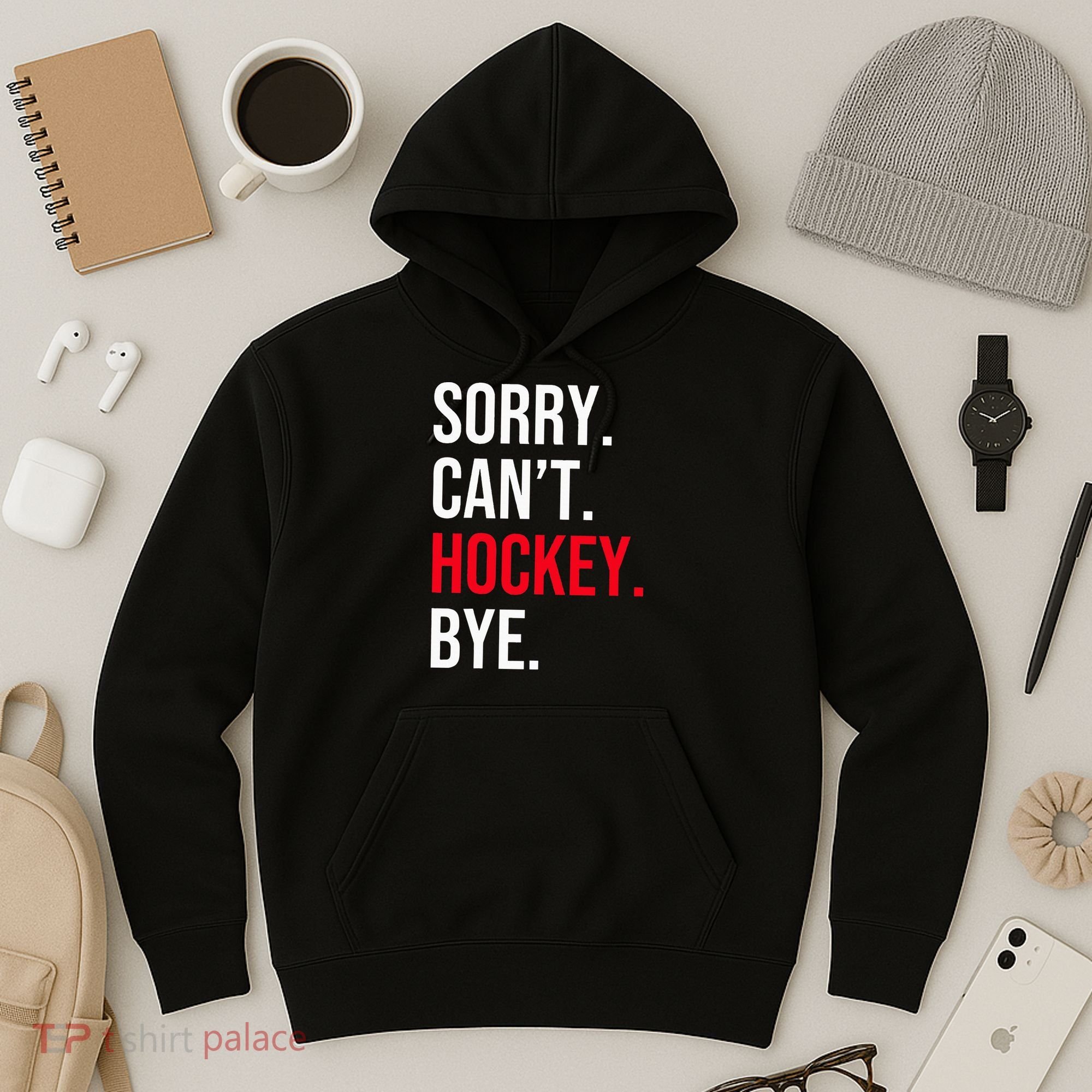 Sorry Can't Hockey Bye Hoodie