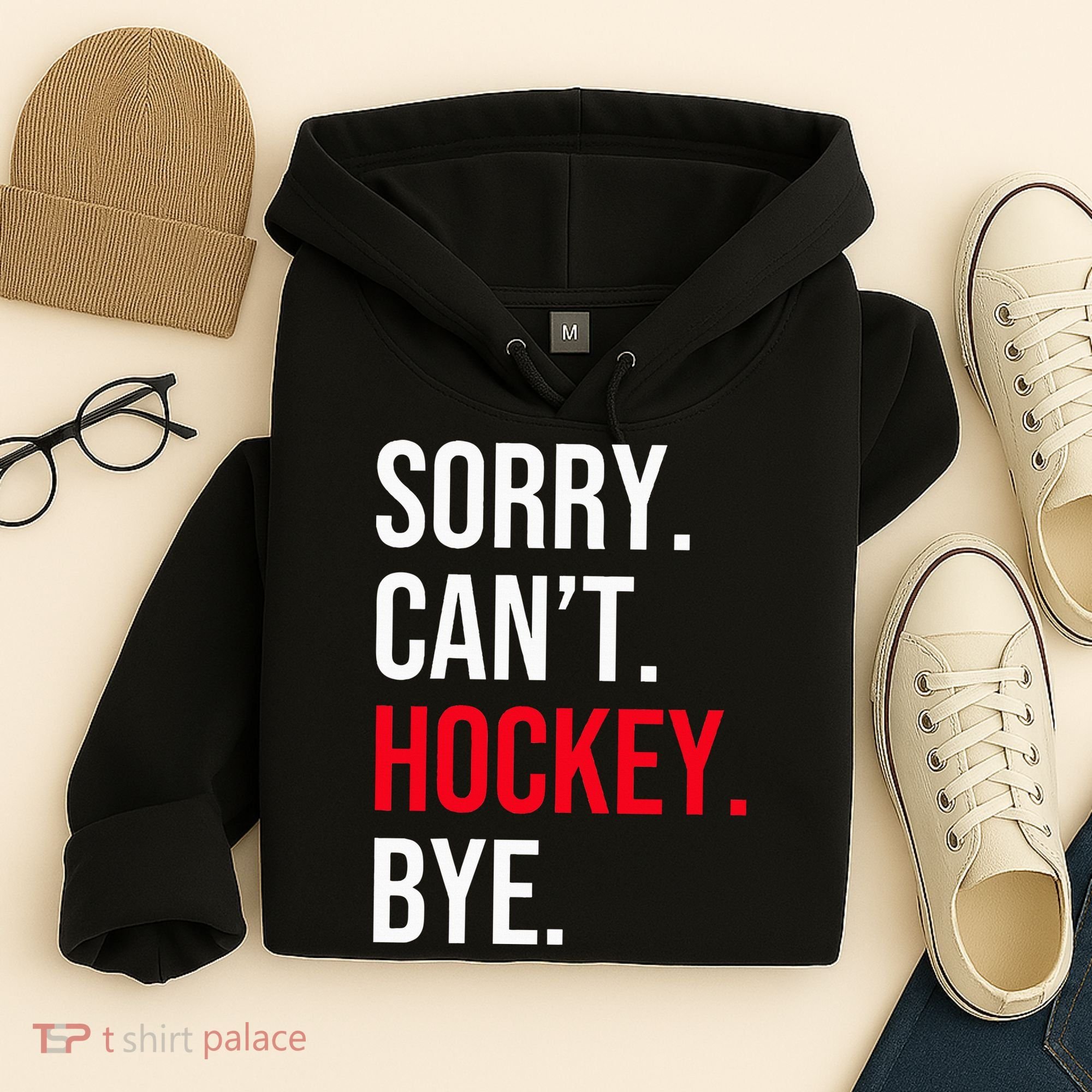 Sorry Can't Hockey Bye Hoodie
