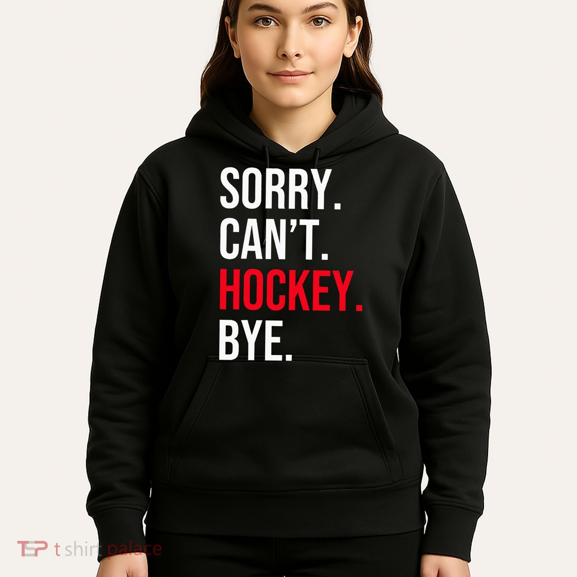 Sorry Can't Hockey Bye Hoodie
