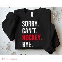 Sorry Can't Hockey Bye Sweatshirt thumb 2