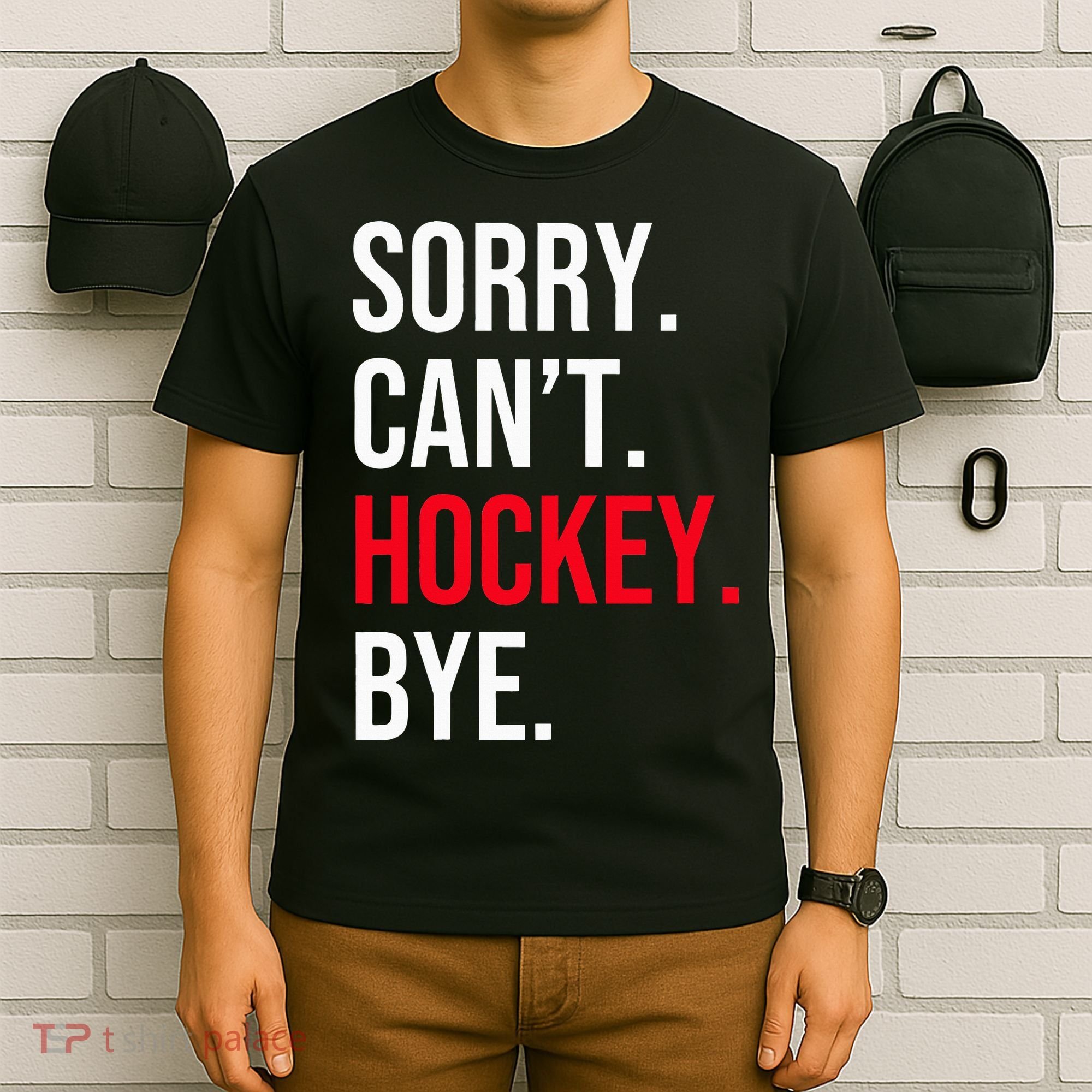 Sorry Can't Hockey Bye T-Shirt