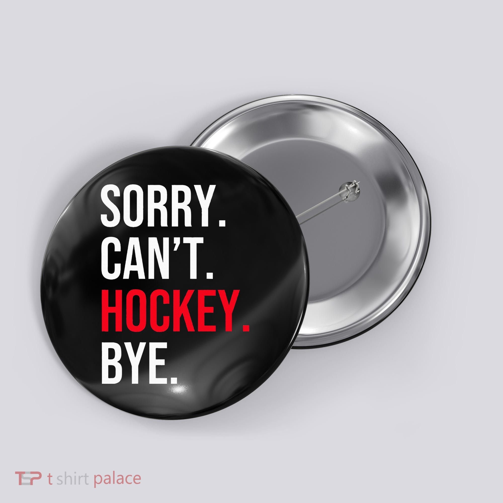 Sorry Can't Hockey Bye Button
