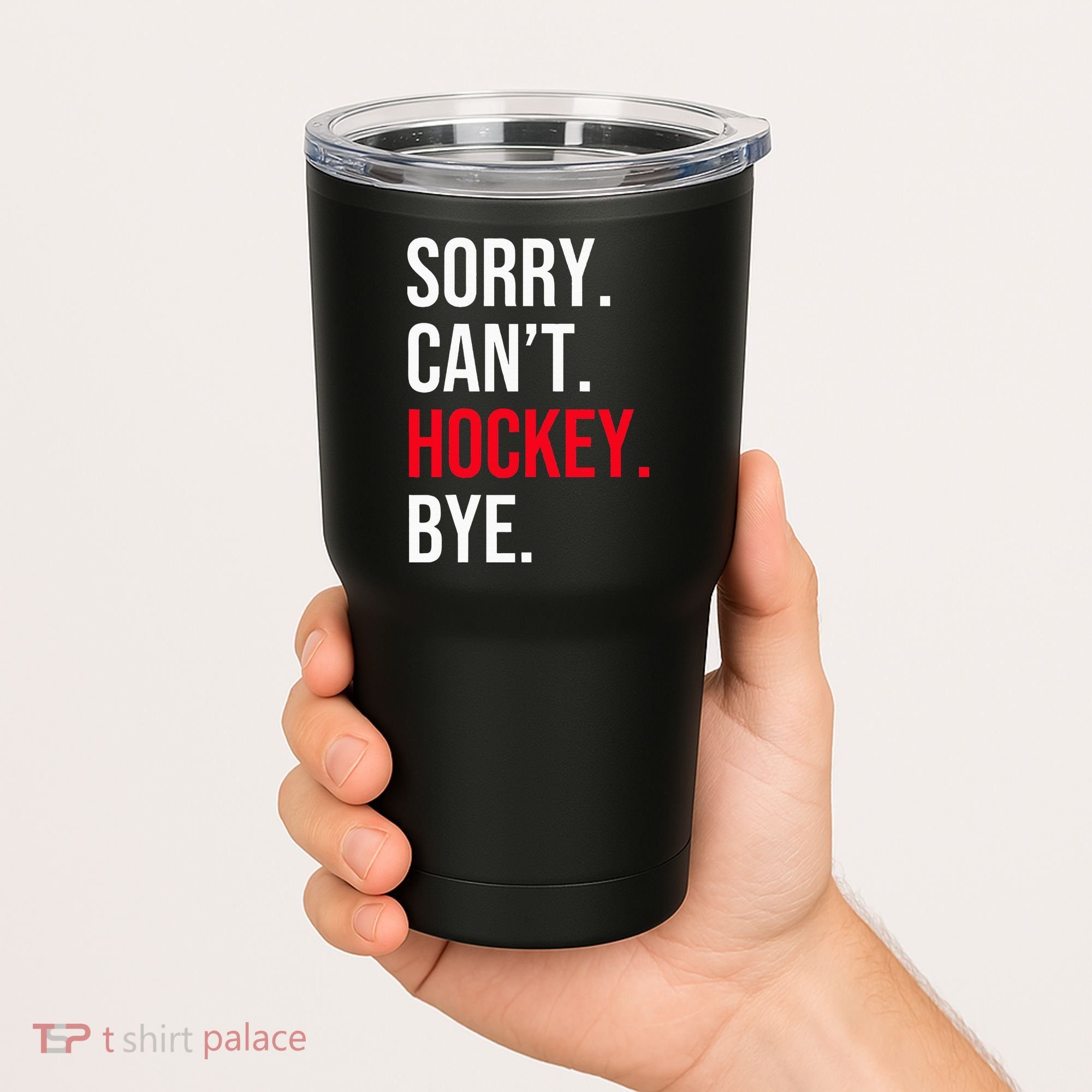 Sorry Can't Hockey Bye Tumbler